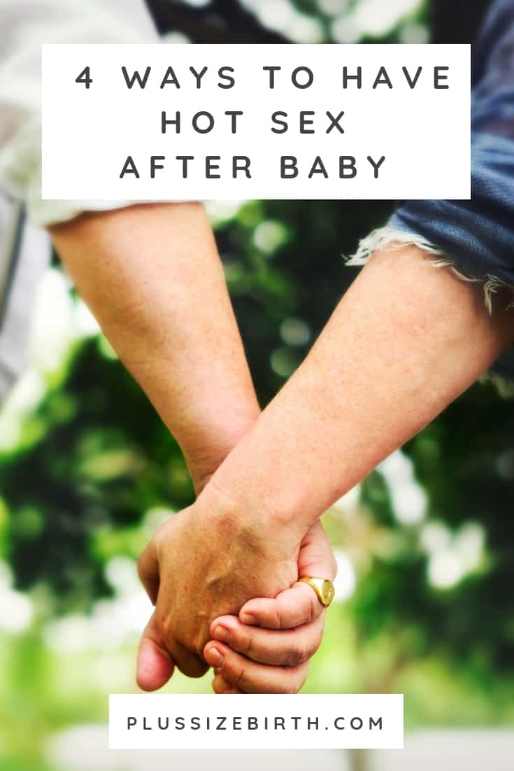 Sex After Baby: 4 Ways To Have Hot Sex | Plus Size Birth