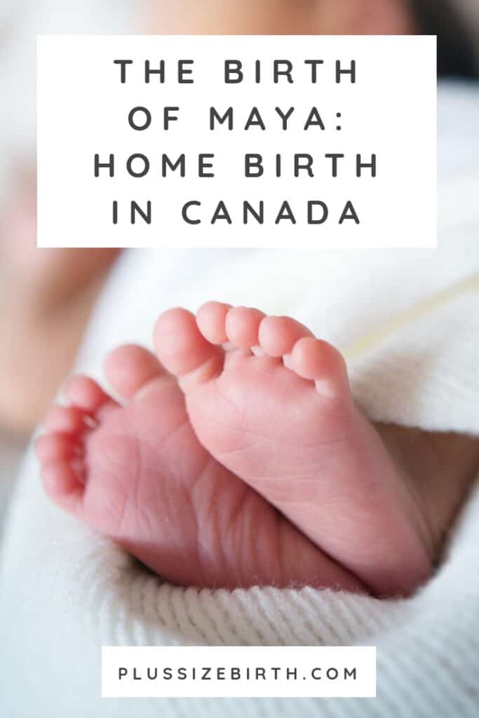 The Birth of Maya Home Birth in Canada Plus Size Birth