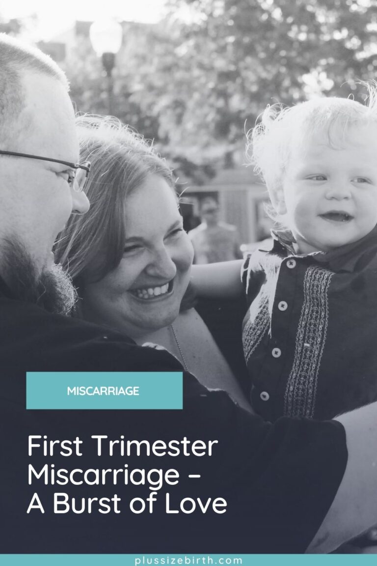 First Trimester Miscarriage A Burst of Love