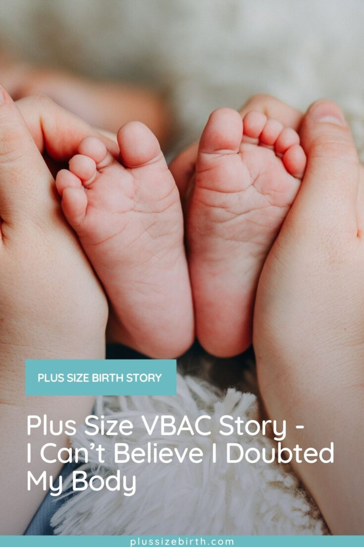 Plus Size VBAC Story - I Can’t Believe I Doubted My Body
